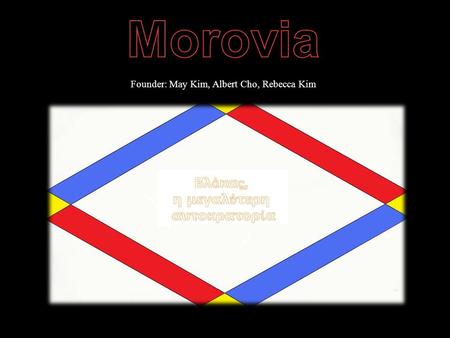 Founder: May Kim, Albert Cho, Rebecca Kim. Language varies. Most widely spoken language is the Morovian. One of the basic language in the Empire. Other.