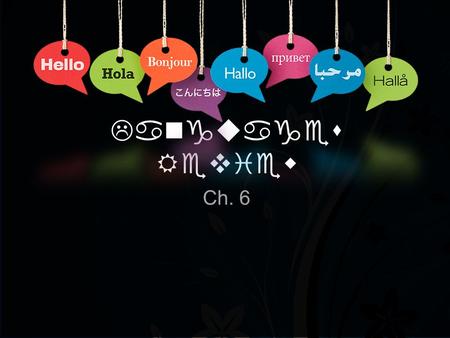 Languages Review Ch. 6. Language Language families Dialects Divergence Convergence Diffusion of Language Mutual Intelligibility Distribution of Language.