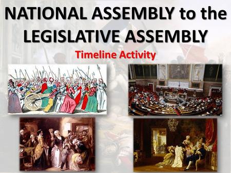 NATIONAL ASSEMBLY to the LEGISLATIVE ASSEMBLY Timeline Activity.