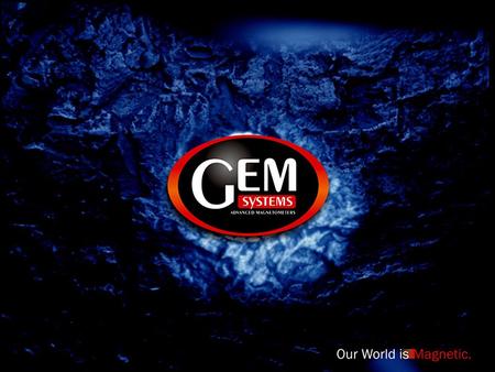 Development of Airborne Potassium Magnetometer Dr. Ivan Hrvoic, Ph.D., P.Eng. President, GEM Advanced Magnetometers Exploration 2007 & KEGS.