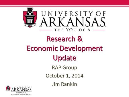 Research & Economic Development Update RAP Group October 1, 2014 Jim Rankin.