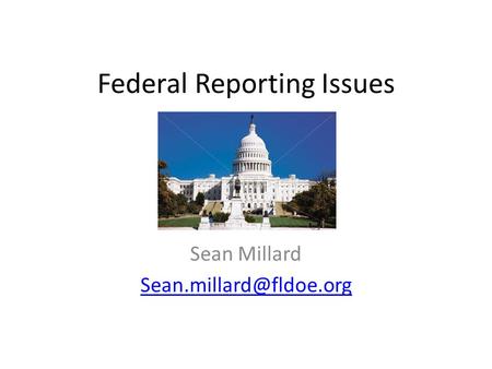 Federal Reporting Issues Sean Millard