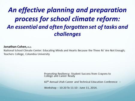 Jonathan Cohen, Ph.D. National School Climate Center: Educating Minds and Hearts Because the Three Rs’ Are Not Enough; Teachers College, Columbia University.