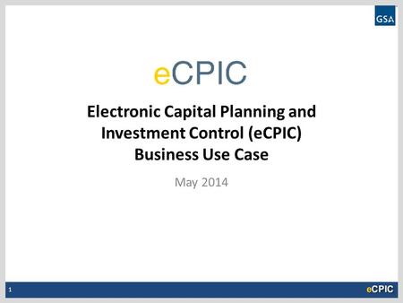 Electronic Capital Planning and Investment Control (eCPIC) Business Use Case May 2014.