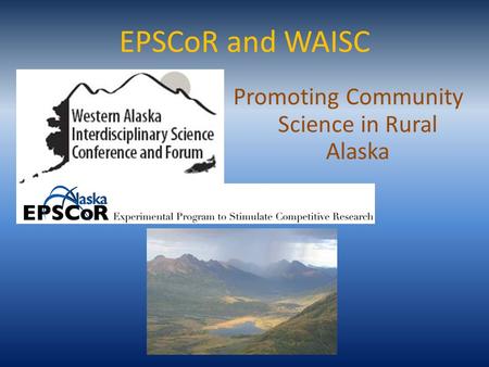 EPSCoR and WAISC Promoting Community Science in Rural Alaska.