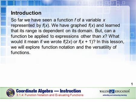 Introduction So far we have seen a function f of a variable x represented by f(x). We have graphed f(x) and learned that its range is dependent on its.