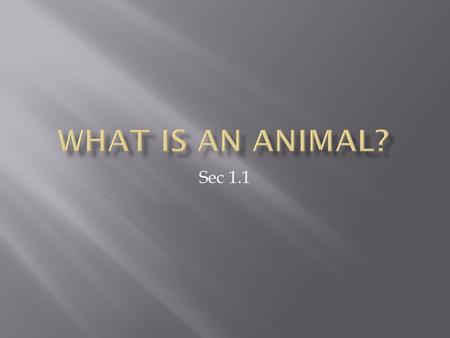 Sec 1.1. “ So God created the great creatures of the sea and every living thing with which the water teems and that moves about in it, according to their.