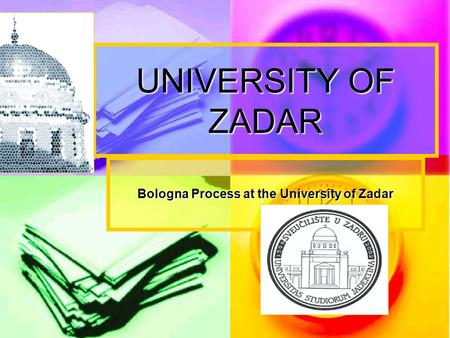 UNIVERSITY OF ZADAR Bologna Process at the University of Zadar.