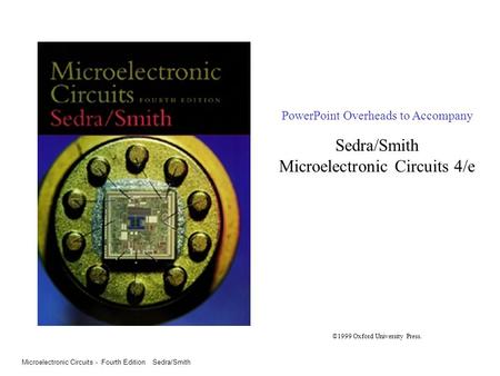 Microelectronic Circuits - Fourth Edition Sedra/Smith 0 PowerPoint Overheads to Accompany Sedra/Smith Microelectronic Circuits 4/e ©1999 Oxford University.