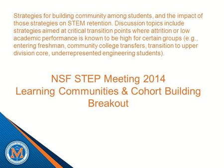 Strategies for building community among students, and the impact of those strategies on STEM retention. Discussion topics include strategies aimed at critical.