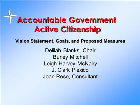 Vision Statement, Goals, and Proposed Measures Delilah Blanks, Chair Burley Mitchell Leigh Harvey McNairy J. Clark Plexico Joan Rose, Consultant Accountable.