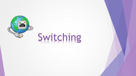 Switching breaks up large collision domains into smaller ones Collision domain is a network segment with two or more devices sharing the same Introduction.