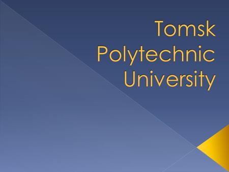 Tomsk Polytechnic University in Tomsk, Russia, is the oldest technical university in Russia east of the Urals. The university was founded in 1896 and.