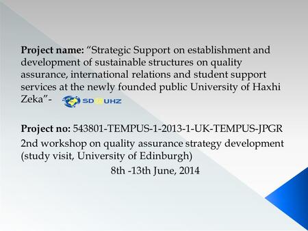 Project name: “Strategic Support on establishment and development of sustainable structures on quality assurance, international relations and student support.