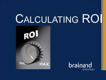 C ALCULATING ROI. Why do we Calculate ROI? TO ENURE THAT OD INITIAVES PROVIDE MEASUREABLE RESULTS!