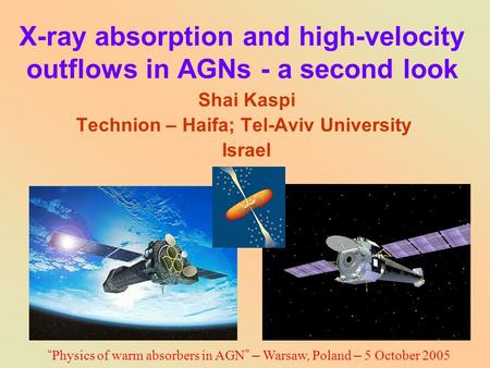 X-ray absorption and high-velocity outflows in AGNs - a second look Shai Kaspi Technion – Haifa; Tel-Aviv University Israel “ Physics of warm absorbers.