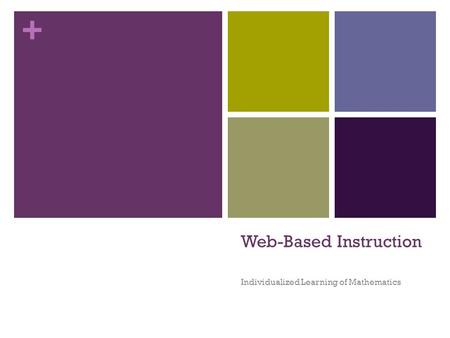 + Web-Based Instruction Individualized Learning of Mathematics.