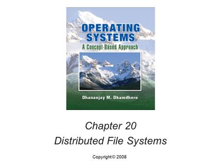 Chapter 20 Distributed File Systems Copyright © 2008.