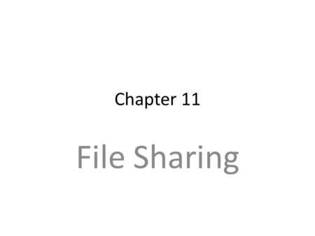 Chapter 11 File Sharing. Sharing Techniques Duplicate files Common login Setting appropriate access permissions on shared files Common group for team.