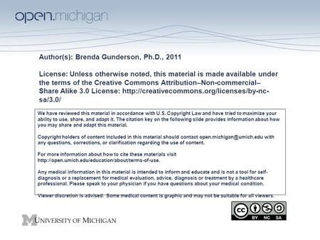 Author(s): Brenda Gunderson, Ph.D., 2011 License: Unless otherwise noted, this material is made available under the terms of the Creative Commons Attribution–Non-commercial–