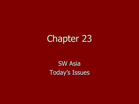 Chapter 23 SW Asia Today’s Issues.