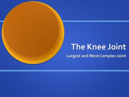 The Knee Joint Largest and Most Complex Joint. Structure of the Knee Lateral and Medial Epicondyles Lateral and Medial Epicondyles on both femur and tibia.