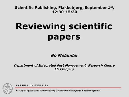 A A R H U S U N I V E R S I T Y Faculty of Agricultural Sciences (DJF), Department of Integrated Pest Management Scientific Publishing, Flakkebjerg, September.