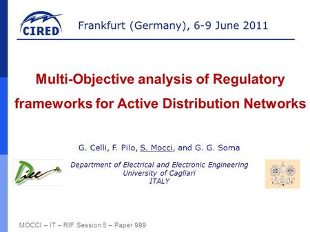 Frankfurt (Germany), 6-9 June 2011 MOCCI – IT – RIF Session 5 – Paper 999 Multi-Objective analysis of Regulatory frameworks for Active Distribution Networks.