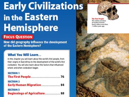 Section 1: The First People Although humans have lived on the earth for more than a million years, writing was not invented until about 5,000 years ago.