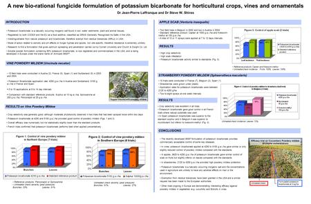 A new bio-rational fungicide formulation of potassium bicarbonate for horticultural crops, vines and ornamentals Dr Jean-Pierre Laffranque and Dr Steve.