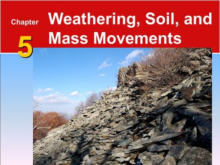 Weathering, Soil, and Mass Movements