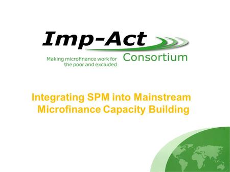 Integrating SPM into Mainstream Microfinance Capacity Building.