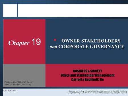 Chapter 19-1 Chapter 19 BUSINESS & SOCIETY Ethics and Stakeholder Management Carroll & Buchholtz 6e Business and Society: Ethics and Stakeholder Management,