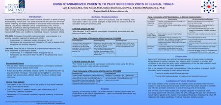 USING STANDARDIZED PATIENTS TO PILOT SCREENING VISITS IN CLINICAL TRIALS Lynn E. Kunkel, M.S., Holly Fussell, Ph.D., Colleen Shannon-Lewy, Ph.D., & Bentson.