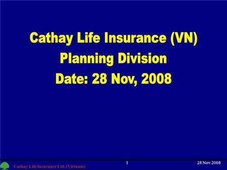 1 Cathay Life Insurance Ltd. (Vietnam) 28 Nov 20081.