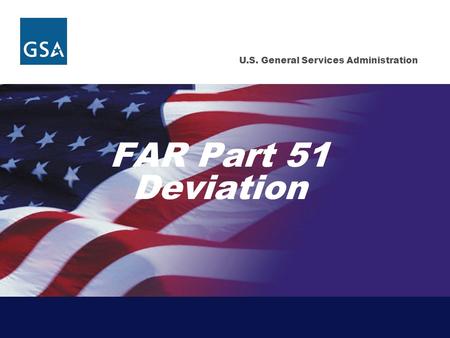 U.S. General Services Administration FAR Part 51 Deviation.