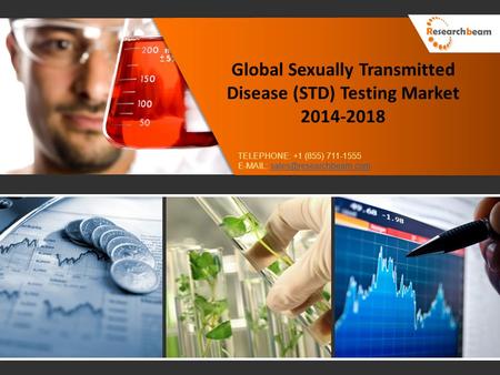 Global Sexually Transmitted Disease (STD) Testing Market 2014-2018 TELEPHONE: +1 (855) 711-1555