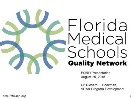 1  EQRO Presentation August 25, 2015 Dr. Richard J. Bookman, VP for Program Development.