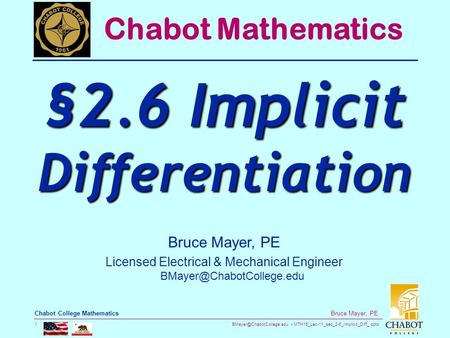 MTH15_Lec-11_sec_2-6_Implicit_Diff_.pptx 1 Bruce Mayer, PE Chabot College Mathematics Bruce Mayer, PE Licensed Electrical & Mechanical.