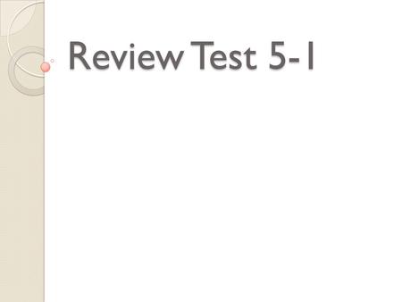 Review Test 5-1. 1. Which of these human traits is least likely inherited from patents? A. height(short or tall) B. Quality of diet (good or poor) C.