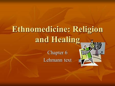 Ethnomedicine: Religion and Healing