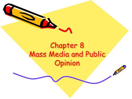 Chapter 8 Mass Media and Public Opinion