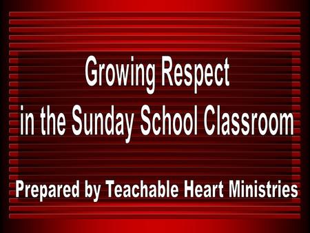 Respect in the Christian Ed Class Respect for the teacher Respect for the church property Respect for each other Tools to form bonds of respect prayer,