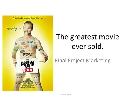 The greatest movie ever sold. Final Project Marketing Javier Pena.