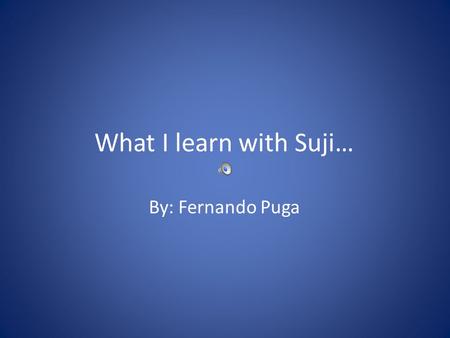 What I learn with Suji… By: Fernando Puga. How to make a commercial? There are many types of doing a commercial, one of them is using windows movie maker,