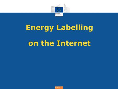 Energy Energy Labelling on the Internet. Energy Currently.