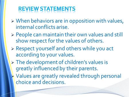  When behaviors are in opposition with values, internal conflicts arise.  People can maintain their own values and still show respect for the values.