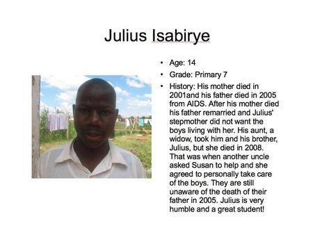 Age: 12 dob ?/?/97? Grade: Primary 3 History: Paul likes Math and wants to become a bank manager. He believes his father died because he was cursed by.