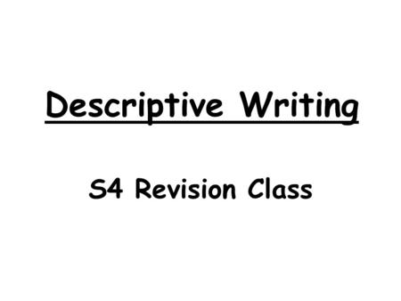 Descriptive Writing S4 Revision Class. In this lesson, we will… Learn some more effective techniques to be used when writing a descriptive piece:  Theme.