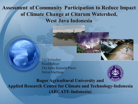 Bogor Agricultural University and Applied Research Centre for Climate and Technology-Indonesia (ARCATE-Indonesia) Assessment of Community Participation.